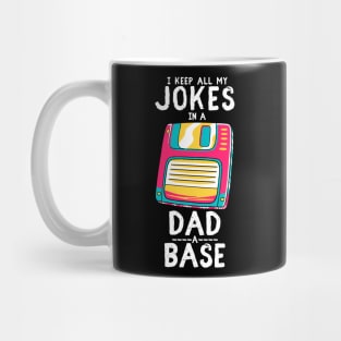 I Keep All My Dad Jokes In A Dad-a-base Mug